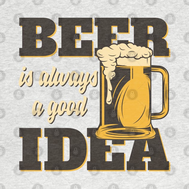 Beer is always a good Idea by Carlosj1313